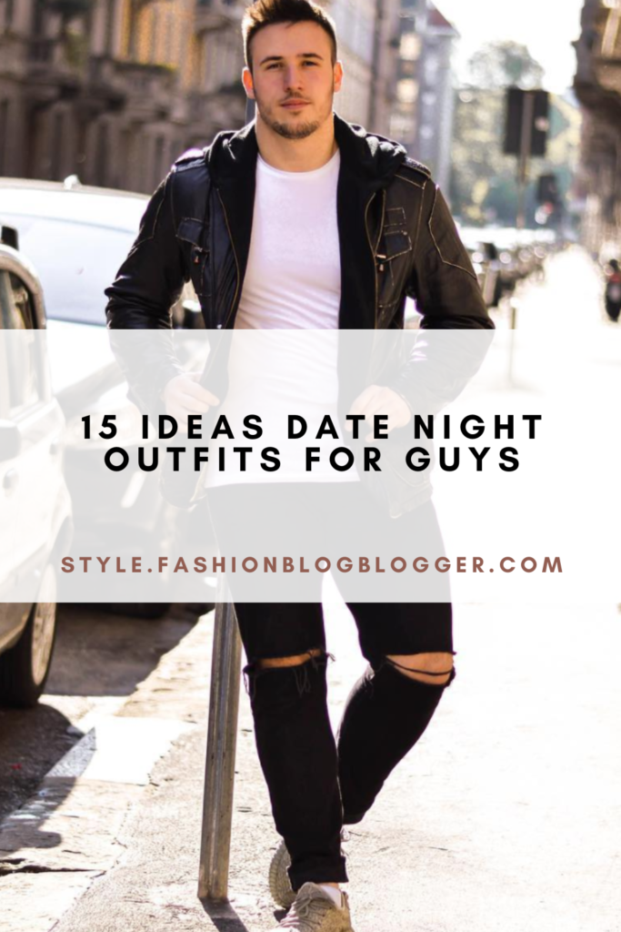 15 Ideas Date Night Outfits For Guys