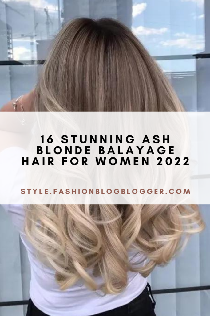 16 Stunning Ash Blonde Balayage Hair For Women 2022