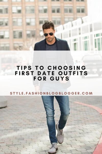 Tips To Choosing First Date Outfits For Guys | Fashion Style